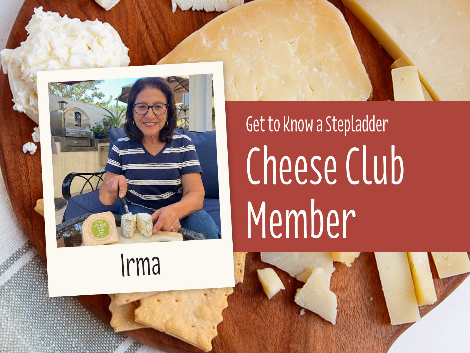 Meet a Cheese Club Member: Irma!